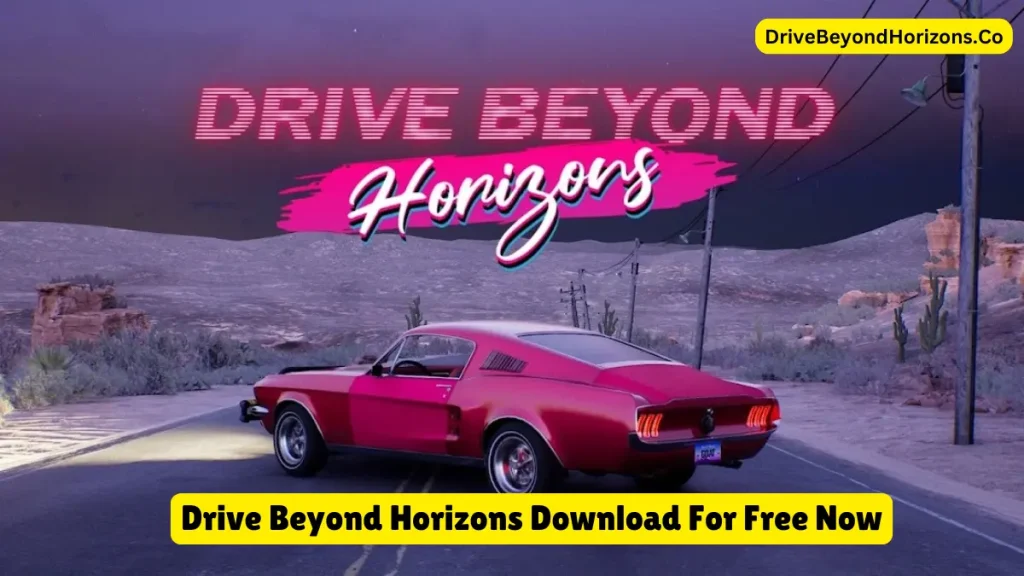 Drive Beyond Horizons Download